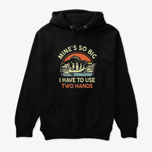 Funny Fishing-Shirt Mine's Big Use Two Hands Bass Fish Dad